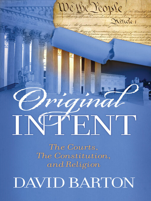 Title details for Original Intent: the Courts, the Constitution, and Religion by David Barton - Available